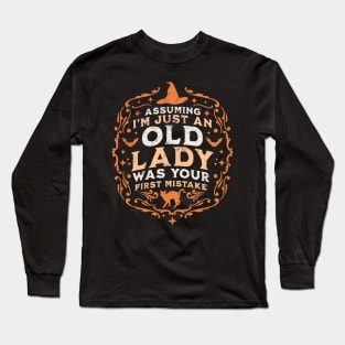 Assuming I'm Just An Old Lady Was Your First Mistake Witch Long Sleeve T-Shirt